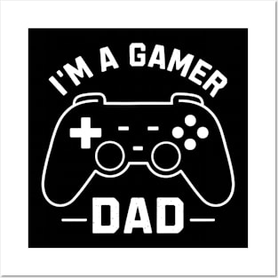 I'm A Gamer Dad Posters and Art